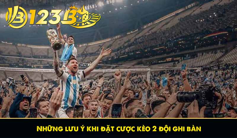 Cách chơi kèo 2 đội ghi bàn hiệu quả trong cá độ bóng đá 11 Những lưu ý khi đặt cược kèo 2 đội ghi bàn
